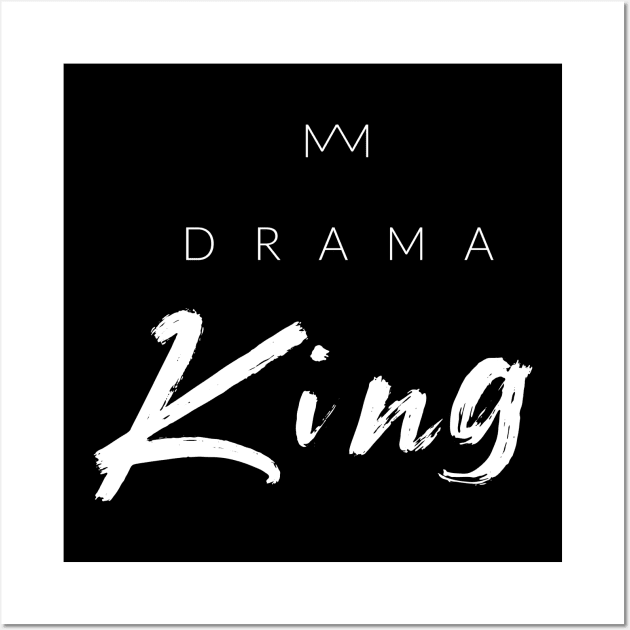 Drama King Wall Art by TextyTeez